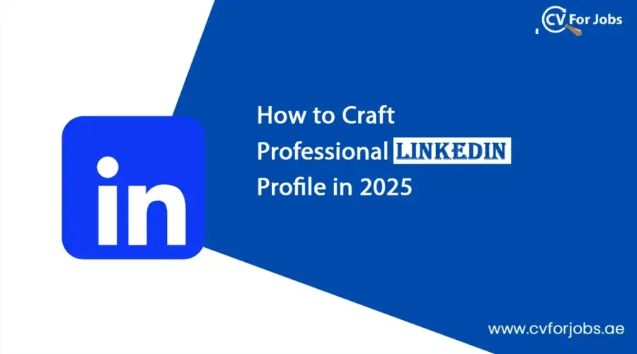 How to Craft Professional LinkedIn Profile in 2025