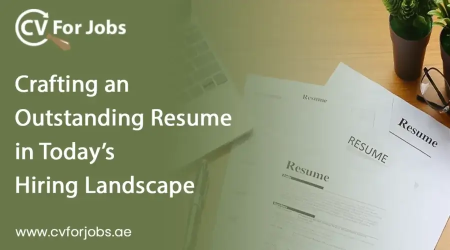 Crafting an Outstanding Resume in Today’s Hiring Landscape