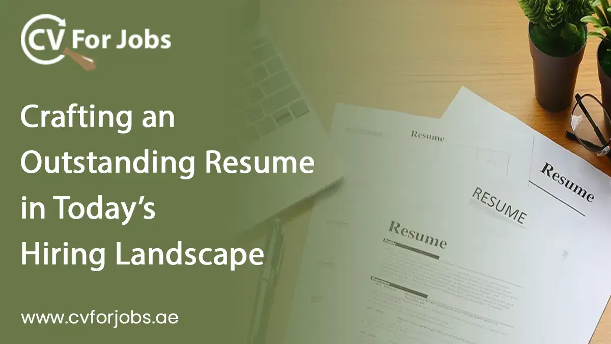 Crafting an Outstanding Resume in Today’s Hiring Landscape