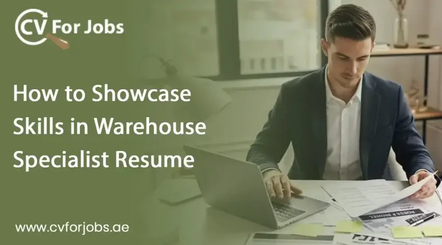 How to Showcase Skills in Warehouse Specialist Resume